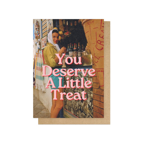 Deserve A Little Treat Greetings Card - Sprouts of Bristol