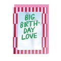 BIG BIRTHDAY LOVE, PINK ENVELOPE Greetings Card - Sprouts of Bristol