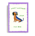 HAPPY BIRTHDAY FROM DOG Greetings Card - Sprouts of Bristol