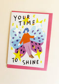 Your Time To Shine Greetings Card - Sprouts of Bristol